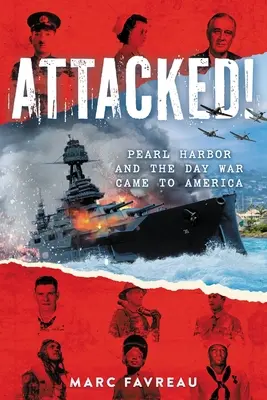 Támadva! Pearl Harbor és a nap, amikor a háború eljött Amerikába. - Attacked!: Pearl Harbor and the Day War Came to America