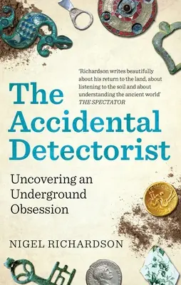 A véletlen detektív: Uncovering an Underground Obsession - The Accidental Detectorist: Uncovering an Underground Obsession