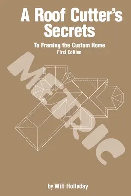 Egy tetőfaragó titkai az egyedi ház keretezéséhez - Metrikus - A Roof Cutter's Secrets to Framing the Custom Home - Metric