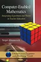 Počítačem podporovaná matematika - integrace experimentu a teorie ve vzdělávání učitelů - Computer-Enabled Mathematics - Integrating Experiment & Theory in Teacher Education