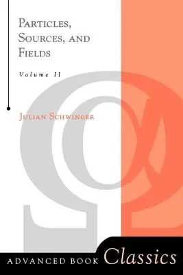 Részecskék, források és mezők, 2. kötet - Particles, Sources, And Fields, Volume 2