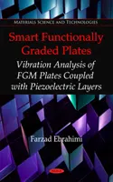 Intelligens funkcionálisan gradált lemezek - Piezoelektromos rétegekkel összekapcsolt FGM lemezek rezgésvizsgálata - Smart Functionally Graded Plates - Vibration Analysis of FGM Plates Coupled with Piezoelectric Layers