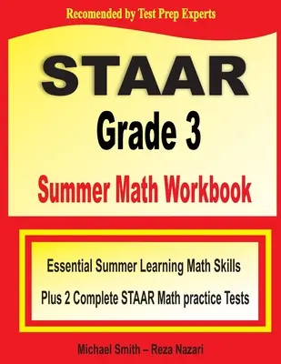 STAAR Grade 3 nyári matematikai munkafüzet: Essential Summer Learning Math Skills plusz két teljes STAAR matematikai gyakorlóteszt - STAAR Grade 3 Summer Math Workbook: Essential Summer Learning Math Skills plus Two Complete STAAR Math Practice Tests