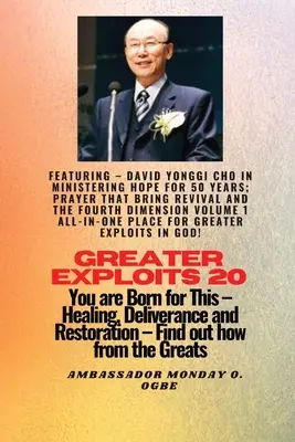 Nagyobb felfedezések - 20 Featuring - David Yonggi Cho In Ministering Hope for 50 Years;..: A megújulást hozó ima és a negyedik dimenzió 1. kötet AL - Greater Exploits - 20 Featuring - David Yonggi Cho In Ministering Hope for 50 Years;..: Prayer that Bring Revival and the Fourth Dimension Volume 1 AL