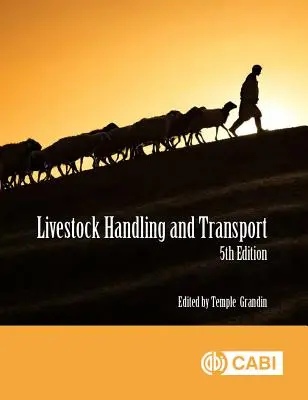 Állatok kezelése és szállítása: Alapelvek és gyakorlat - Livestock Handling and Transport: Principles and Practice