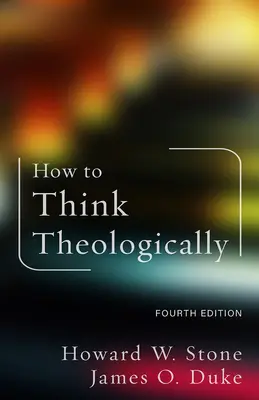 Hogyan gondolkodjunk teológiailag: kiadás - How to Think Theologically: Fourth Edition