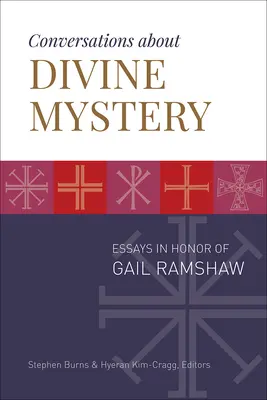 Beszélgetések az isteni misztériumról: Esszék Gail Ramshaw tiszteletére - Conversations about Divine Mystery: Essays in Honor of Gail Ramshaw