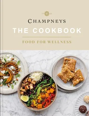 Champneys: A szakácskönyv: Food for Wellness - Champneys: The Cookbook: Food for Wellness