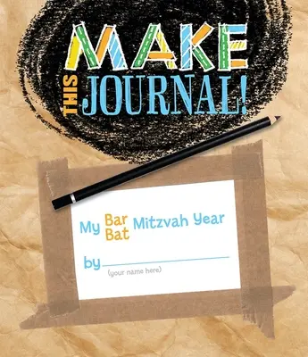 Make This Journal! Az én Bar/Bat Mitzvah évem - Make This Journal! My Bar/Bat Mitzvah Year