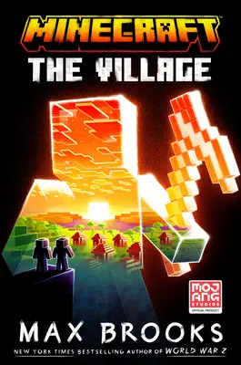 Minecraft: A falu: Egy hivatalos Minecraft-regény - Minecraft: The Village: An Official Minecraft Novel