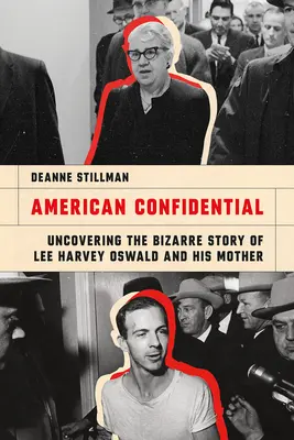 American Confidential: Lee Harvey Oswald és édesanyja bizarr történetének feltárása - American Confidential: Uncovering the Bizarre Story of Lee Harvey Oswald and His Mother