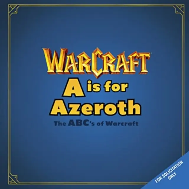 A is for Azeroth: A Warcraft ABC-je - A is For Azeroth: The ABC's of Warcraft