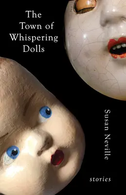 A suttogó babák városa: Történetek - The Town of Whispering Dolls: Stories