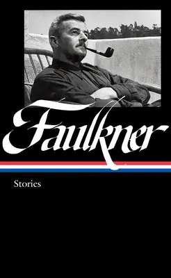 William Faulkner: Történetek (Loa #375): William Faulkner: Történetek (Loa #375): William Faulkner: Történetek (Loa #375): Knight's Gambit / Összegyűjtött történetek / Big Woods / Egyéb művek - William Faulkner: Stories (Loa #375): Knight's Gambit / Collected Stories / Big Woods / Other Works