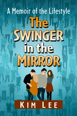 A Swinger a tükörben: Titkos életem - The Swinger in the Mirror: My Secret Life