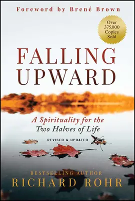 Falling Upward, Revised and Updated: A spiritualitás az élet két felének - Falling Upward, Revised and Updated: A Spirituality for the Two Halves of Life