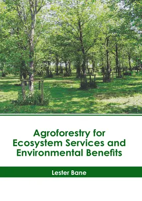 Agrárerdészet az ökoszisztéma-szolgáltatásokért és környezeti előnyökért - Agroforestry for Ecosystem Services and Environmental Benefits