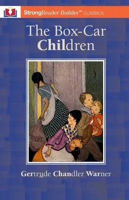 A dobozkocsis gyerekek (magyarázatokkal ellátva): A StrongReader Builder(TM) klasszikusa diszlexiás és nehézségekkel küzdő olvasók számára - The Box-Car Children (Annotated): A StrongReader Builder(TM) Classic for Dyslexic and Struggling Readers