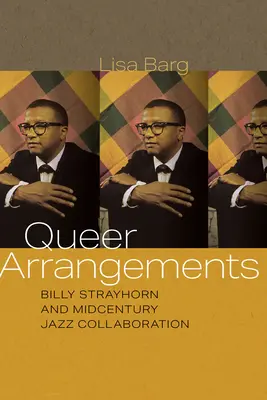 Queer Arrangements: Billy Strayhorn és a századközépi jazz-összefogás - Queer Arrangements: Billy Strayhorn and Midcentury Jazz Collaboration