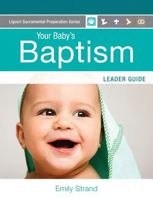 A kisbabád keresztelője: Vezetői útmutató - Your Baby's Baptism: Leader Guide