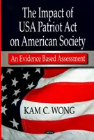 Az USA Patriot Act hatása az amerikai társadalomra - Egy bizonyítékokon alapuló értékelés - Impact of USA Patriot Act on American Society - An Evidence Based Assessment