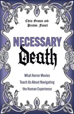 Szükséges halál: Mit tanítanak nekünk a horrorfilmek az emberi tapasztalat eligazodásáról - Necessary Death: What Horror Movies Teach Us about Navigating the Human Experience