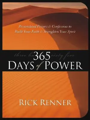 Az erő 365 napja: Személyre szabott imák és vallomások a hited építésére és a lelked megerősítésére - 365 Days of Power: Personalized Prayers and Confessions to Build Your Faith and Strengthen Your Spirit