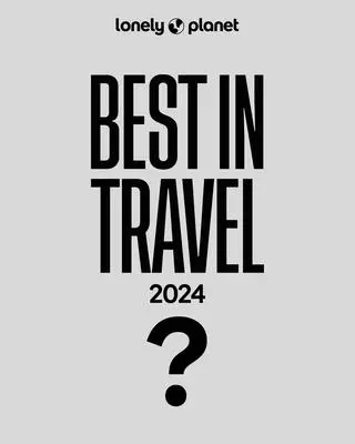 A Lonely Planet legjobb utazásai 2024 1 - Lonely Planet's Best in Travel 2024 1