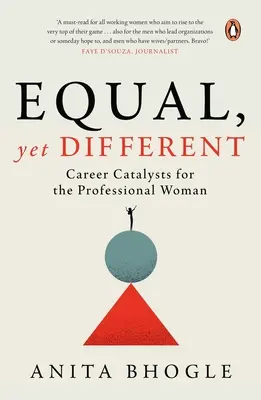 Egyenlő, mégis különböző: Katalizátorok a hivatásos nők számára - Equal, Yet Different: Career Catalysts for the Professional Woman