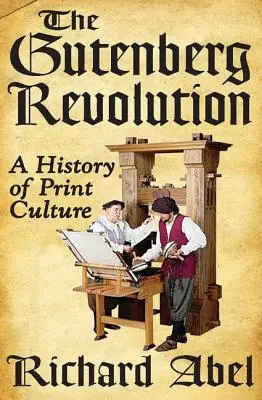 A Gutenberg-forradalom: A nyomtatott kultúra története - The Gutenberg Revolution: A History of Print Culture