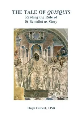 Quisquis története: Szent Benedek szabályának történetként való olvasása - The Tale of Quisquis: Reading the Rule of St Benedict as Story