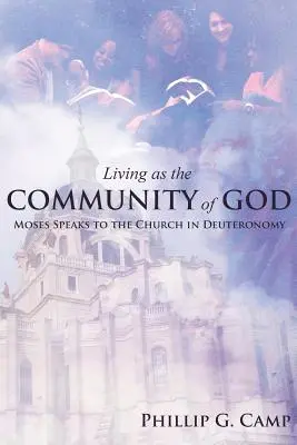 Isten közösségeként élni: Mózes a gyülekezethez szól a Deuteronómiumban - Living as the Community of God: Moses Speaks to the Church in Deuteronomy