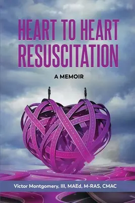 Szívről szívre újraélesztés: A Memoir (Emlékiratok) - Heart to Heart Resuscitation: A Memoir