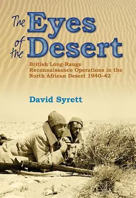 A sivatagi patkányok szemei: Brit nagy hatótávolságú felderítő műveletek az észak-afrikai sivatagban 1940-43-ban - The Eyes of the Desert Rats: British Long-Range Reconnaissance Operations in the North African Desert 1940-43