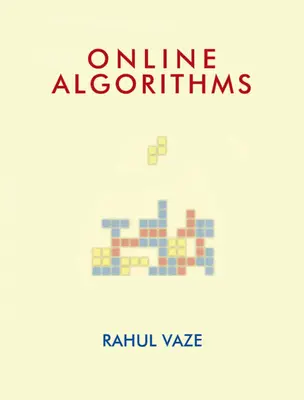 Online algoritmusok (Vaze Rahul (Tata Institute of Fundamental Research Mumbai India)) - Online Algorithms (Vaze Rahul (Tata Institute of Fundamental Research Mumbai India))