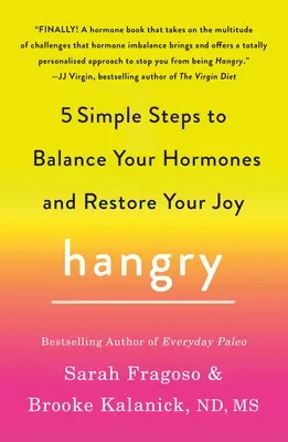Másnaposság: 5 egyszerű lépés a hormonháztartás kiegyensúlyozásához és az öröm helyreállításához - Hangry: 5 Simple Steps to Balance Your Hormones and Restore Your Joy