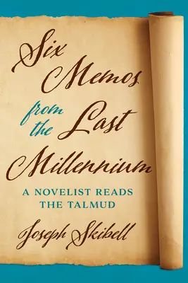 Hat feljegyzés az utolsó évezredből - Egy regényíró olvassa a Talmudot - Six Memos from the Last Millennium - A Novelist Reads the Talmud