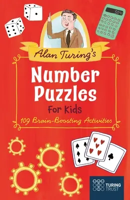 Alan Turing számrejtvényei gyerekeknek: 109 agyfejlesztő feladat - Alan Turing's Number Puzzles for Kids: 109 Brain-Boosting Activities