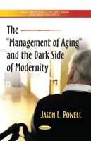 Az öregedés menedzselése és a modernitás sötét oldala - Management of Aging & the Dark Side of Modernity