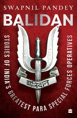 Balidan - India legnagyobb para különleges erőinek történetei - Balidan - Stories of India's Greatest Para Special Forces Operatives