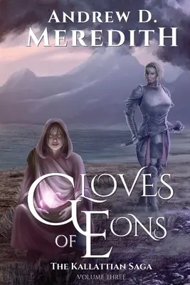 Eónok kesztyűi: Kallattian Saga, harmadik kötet - Gloves of Eons: Kallattian Saga, Volume Three