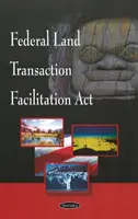 A szövetségi földtranzakciók megkönnyítéséről szóló törvény - Federal Land Transaction Facilitation Act