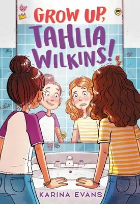 Nőj fel, Tahlia Wilkins! - Grow Up, Tahlia Wilkins!