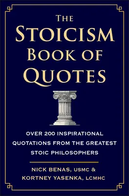 A sztoicizmus idézetek könyve: Több mint 200 inspiráló idézet a legnagyobb sztoikus filozófusoktól - The Stoicism Book of Quotes: Over 200 Inspirational Quotations from the Greatest Stoic Philosophers