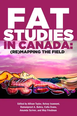 Fat Studies Kanadában: A terület (újra)feltérképezése - Fat Studies in Canada: (Re)Mapping the Field