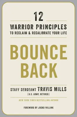 Bounce Back: 12 harcos alapelv az életed visszaszerzéséhez és újrakalibrálásához - Bounce Back: 12 Warrior Principles to Reclaim and Recalibrate Your Life