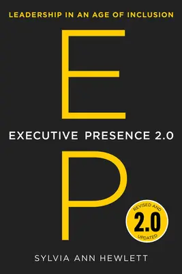 Vezetői jelenlét 2.0: Vezetés a befogadás korában - Executive Presence 2.0: Leadership in an Age of Inclusion