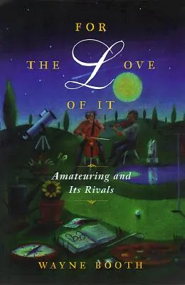 For the Love of It - Amatőrködés és riválisai - For the Love of It - Amateuring and Its Rivals