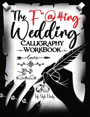 The Funking Wedding Calligraphy Workbook: Tying the Knot with a Twist Because Traditional Wedding Invites are So Last Season