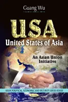 USA - Ázsiai Egyesült Államok -- Egy ázsiai uniós kezdeményezés - USA - United States of Asia -- An Asian Union Initiative